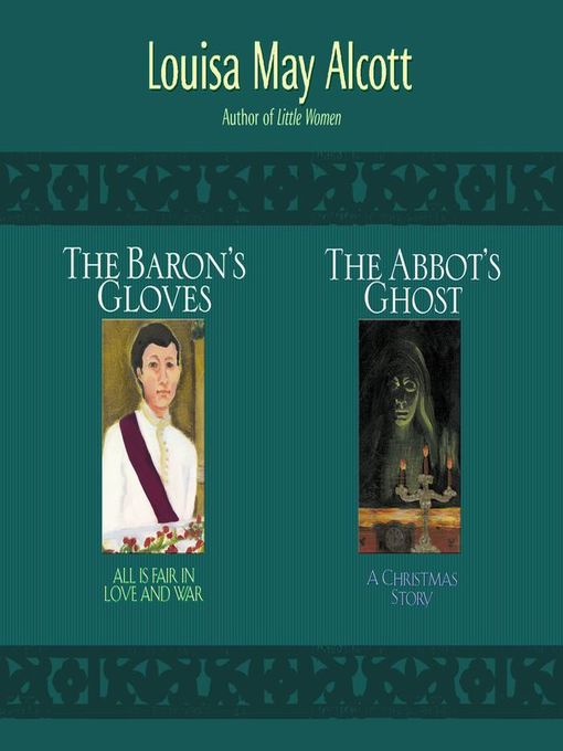 Title details for Abbot's Ghost and The Baron's Gloves by Louisa May Alcott - Wait list